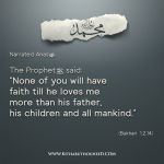 en_ iman _None of you will have faith till he loves me more than his father, his children and all mankind_ hadith